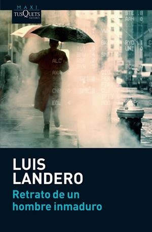 RETRATO DE UN HOMBRE INMADURO (MAXI TUSQUETS 6/2) | 9788483835814 | LANDERO, LUIS | Llibreria Aqualata | Comprar llibres en català i castellà online | Comprar llibres Igualada