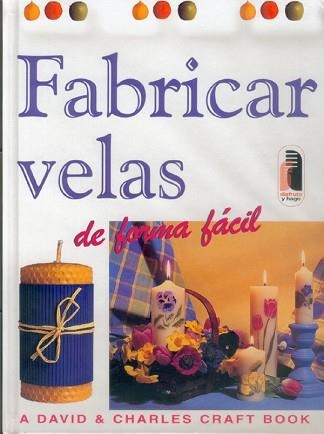 FABRICAR VELAS DE FORMA FACIL (DISFRUTO Y HAGO) | 9788480195430 | CRAFT BOOK, DAVID & CHARLES | Llibreria Aqualata | Comprar llibres en català i castellà online | Comprar llibres Igualada