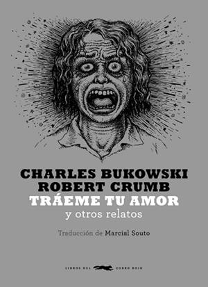TRAEME TU AMOR Y OTROS RELATOS | 9788492412839 | BUKOWSKI, CHARLES / CRUMB, ROBERT | Llibreria Aqualata | Comprar libros en catalán y castellano online | Comprar libros Igualada