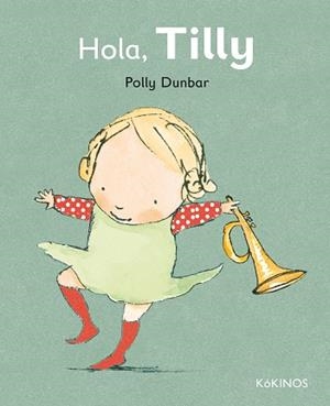HOLA TILLY | 9788492750566 | DUNBAR, POLLY | Llibreria Aqualata | Comprar libros en catalán y castellano online | Comprar libros Igualada