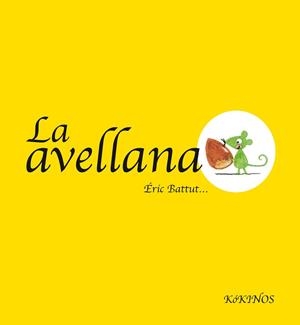 AVELLANA, LA (ALBUM IL·LUSTRAT) | 9788492750559 | BATTUT, ERIC | Llibreria Aqualata | Comprar libros en catalán y castellano online | Comprar libros Igualada