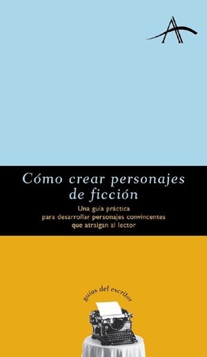 COMO CREAR PERSONAJES DE FICCION (GUIAS DEL ESCRITOR) | 9788484280095 | Llibreria Aqualata | Comprar llibres en català i castellà online | Comprar llibres Igualada