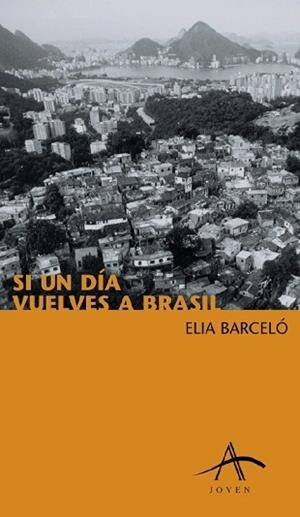 SI UN DIA VUELVES A BRASIL (JOVEN 35) | 9788484281849 | BARCELO, ELIA | Llibreria Aqualata | Comprar libros en catalán y castellano online | Comprar libros Igualada