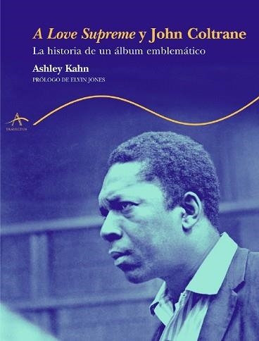 A LOVE SUPREME Y JOHN COLTRANE (TRAYECTOS 58) | 9788484282020 | KAHN, ASHLEY | Llibreria Aqualata | Comprar libros en catalán y castellano online | Comprar libros Igualada