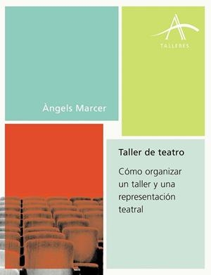 TALLER DE TEATRO (TALLERES) | 9788484282235 | MARCER, ANGELS | Llibreria Aqualata | Comprar libros en catalán y castellano online | Comprar libros Igualada