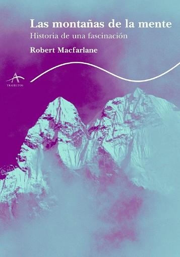 MONTAÑAS DE LA MENTE, LAS (TRAYECTOS 68) | 9788484282440 | MACFARLANE, ROBERT | Llibreria Aqualata | Comprar libros en catalán y castellano online | Comprar libros Igualada