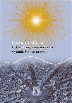 GRAN HISTORIA. DEL BIG BANG A NUESTROS DIAS | 9788484284413 | STOKES BROWN, CYNTHIA | Llibreria Aqualata | Comprar llibres en català i castellà online | Comprar llibres Igualada