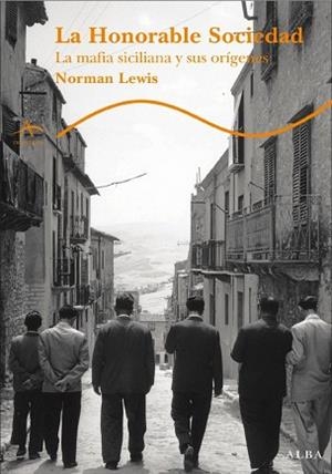HONORABLE SOCIEDAD, LA. MAFIA SICILIANA Y SUS ORIGENES | 9788484284499 | LEWIS, NORMAN | Llibreria Aqualata | Comprar llibres en català i castellà online | Comprar llibres Igualada