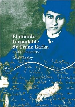 MUNDO FORMIDABLE DE FRANZ KAFKA (VIDAS Y LETRAS 114) | 9788484284758 | BEGLEY, LOUIS | Llibreria Aqualata | Comprar llibres en català i castellà online | Comprar llibres Igualada