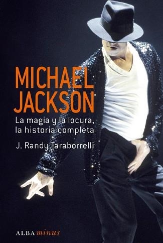 MICHAEL JACKSON. LA MAGIA Y LA LOCURA, LA HISTORIA COMPLETA | 9788484284833 | RANDY TARABORRELLI, J. | Llibreria Aqualata | Comprar llibres en català i castellà online | Comprar llibres Igualada