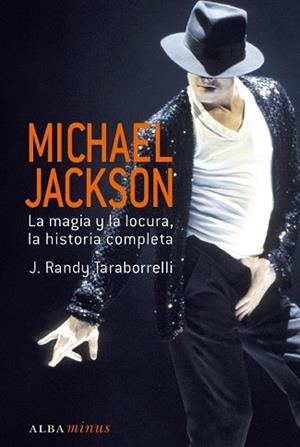 MICHAEL JACKSON. LA MAGIA Y LA LOCURA, LA HISTORIA COMPLETA | 9788484284833 | RANDY TARABORRELLI, J. | Llibreria Aqualata | Comprar llibres en català i castellà online | Comprar llibres Igualada