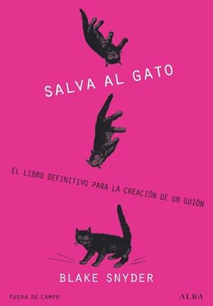 SALVA AL GATO! EL LIBRO DEF. PARA LA CREACION DE UN GUION | 9788484285823 | SNYDER, BLAKE | Llibreria Aqualata | Comprar libros en catalán y castellano online | Comprar libros Igualada