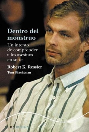 DENTRO DEL MONSTRUO. UN INTENTO DE COMPRENDER A LOS ASESINOS | 9788484285922 | RESSLER, ROBERT K. | Llibreria Aqualata | Comprar libros en catalán y castellano online | Comprar libros Igualada