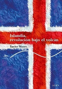 ISLANDIA, LA REVOLUCION BAJO EL VOLCAN | 9788484286387 | MORET, XAVIER | Llibreria Aqualata | Comprar libros en catalán y castellano online | Comprar libros Igualada