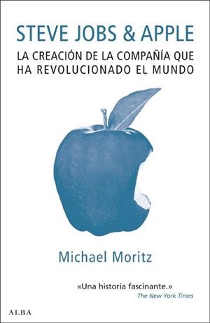 STEVE JOBS & APPLE. LA CREACION DE LA COMPAÑIA QUE HA REVOLUCIONADO EL MUNDO | 9788484286622 | MORITZ, MICHAEL | Llibreria Aqualata | Comprar libros en catalán y castellano online | Comprar libros Igualada