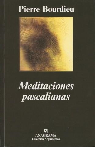 MEDITACIONES PASCALIANAS (ARGUMENTOS 222) | 9788433905727 | BOURDIEU, PIERRE | Llibreria Aqualata | Comprar llibres en català i castellà online | Comprar llibres Igualada