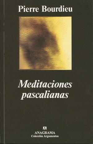 MEDITACIONES PASCALIANAS (ARGUMENTOS 222) | 9788433905727 | BOURDIEU, PIERRE | Llibreria Aqualata | Comprar llibres en català i castellà online | Comprar llibres Igualada