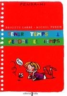 TENIR TEMPS I PERDRE EL TEMPS (PENSA-HI) | 9788466102346 | LABBE, BRIGITTE / MICHEL PUECH | Llibreria Aqualata | Comprar llibres en català i castellà online | Comprar llibres Igualada