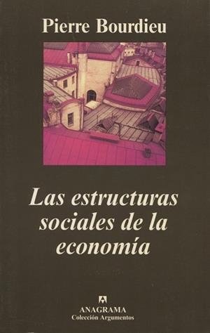 ESTRUCTURAS SOCIALES DE LA ECONOMIA, LAS (ARGUMENTOS 295) | 9788433961877 | BOURDIEU, PIERRE | Llibreria Aqualata | Comprar llibres en català i castellà online | Comprar llibres Igualada