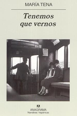 TENEMOS QUE VERNOS (NARRATIVAS HISPANICAS 341) | 9788433968425 | TENA, MARIA | Llibreria Aqualata | Comprar libros en catalán y castellano online | Comprar libros Igualada