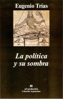 POLITICA Y SU SOMBRA, LA (ARGUMENTOS 325) | 9788433962201 | TRIAS, EUGENIO | Llibreria Aqualata | Comprar llibres en català i castellà online | Comprar llibres Igualada