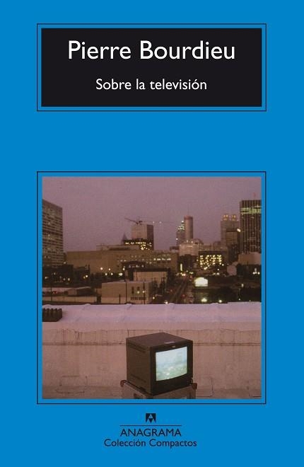 SOBRE LA TELEVISION (COMPACTOS 327) | 9788433968036 | BOURDIEU, PIERRE | Llibreria Aqualata | Comprar libros en catalán y castellano online | Comprar libros Igualada