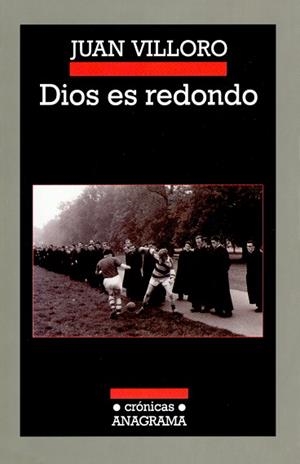 DIOS ES REDONDO (CRONICAS ANAGRAMA 76) | 9788433925763 | VILLORO, JUAN | Llibreria Aqualata | Comprar llibres en català i castellà online | Comprar llibres Igualada