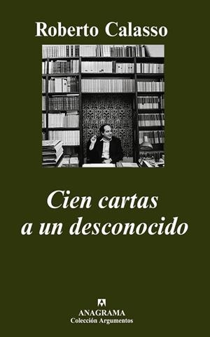CIEN CARTAS A UN DESCONOCIDO (ARGUMENTOS 357) | 9788433962522 | CALASSO, ROBERTO | Llibreria Aqualata | Comprar libros en catalán y castellano online | Comprar libros Igualada