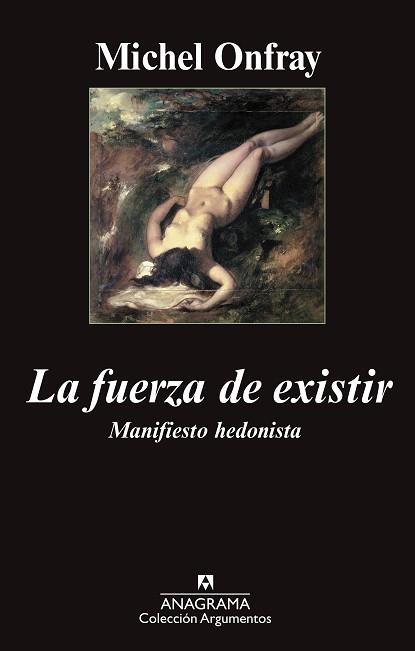 FUERZA DE EXISTIR, LA (ARGUMENTOS 374) | 9788433962690 | ONFRAY, MICHEL | Llibreria Aqualata | Comprar llibres en català i castellà online | Comprar llibres Igualada