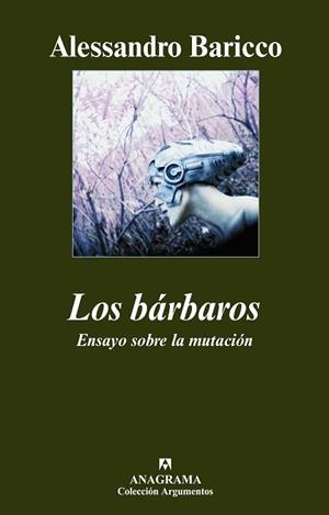 BARBAROS, LOS. ENSAYO SOBRE LA MUTACION (ARGUMENTOS 378) | 9788433962737 | BARICCO, ALESSANDRO | Llibreria Aqualata | Comprar llibres en català i castellà online | Comprar llibres Igualada