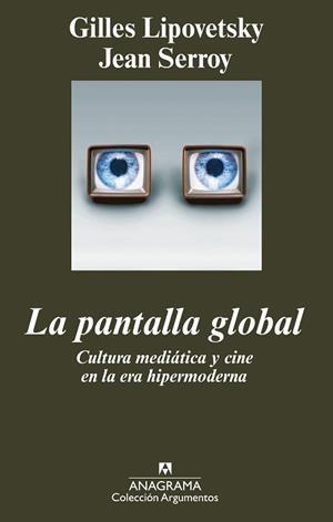 PANTALLA GLOBAL, LA. CULTURA MEDIATICA Y CINE (ARGUMENTO 39) | 9788433962904 | LIPOVETSKY, GILLES / SERROY, JEAN | Llibreria Aqualata | Comprar llibres en català i castellà online | Comprar llibres Igualada