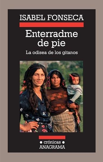 ENTERRADME DE PIE. LA ODISEA DE LOS GITANOS (CRONICAS 85) | 9788433925855 | FONSECA, ISABEL | Llibreria Aqualata | Comprar llibres en català i castellà online | Comprar llibres Igualada