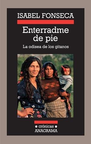 ENTERRADME DE PIE. LA ODISEA DE LOS GITANOS (CRONICAS 85) | 9788433925855 | FONSECA, ISABEL | Llibreria Aqualata | Comprar llibres en català i castellà online | Comprar llibres Igualada