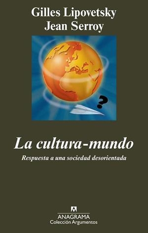 CULTURA-MUNDO, LA (ARGUMENTOS 416) | 9788433963147 | LIPOVETSKY, GILLES / SERROY, JEAN | Llibreria Aqualata | Comprar llibres en català i castellà online | Comprar llibres Igualada