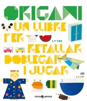 ORIGAMI. UN LLIBRE PER RETALLAR, DOBLEGAR I JUGAR | 9788493782115 | ZOO, LA | Llibreria Aqualata | Comprar llibres en català i castellà online | Comprar llibres Igualada