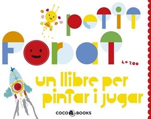 PETIT FORAT. UN LLIBRE PER PINTAR I JUGAR | 9788493847173 | Llibreria Aqualata | Comprar llibres en català i castellà online | Comprar llibres Igualada