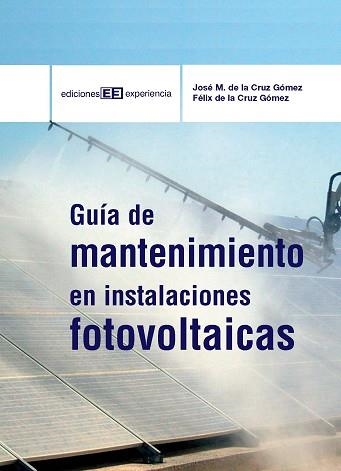 GUIA DE MANTENIMIENTO EN INSTALACIONES FOTOVOLTAICAS | 9788496283817 | DE LA CRUZ GOMEZ, JOSE M. / DE LA CRUZ GOMEZ, FELI | Llibreria Aqualata | Comprar libros en catalán y castellano online | Comprar libros Igualada