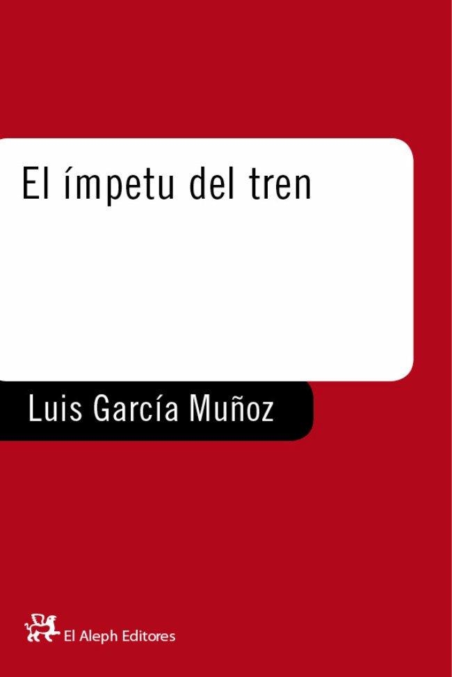 IMPETU DEL TREN, EL | 9788476693742 | GARCIA MUÑOZ, LUIS | Llibreria Aqualata | Comprar libros en catalán y castellano online | Comprar libros Igualada