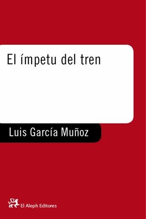 IMPETU DEL TREN, EL | 9788476693742 | GARCIA MUÑOZ, LUIS | Llibreria Aqualata | Comprar libros en catalán y castellano online | Comprar libros Igualada