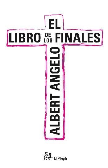 LIBRO DE LOS FINALES, EL | 9788476697818 | ANGELO, ALBERT | Llibreria Aqualata | Comprar libros en catalán y castellano online | Comprar libros Igualada