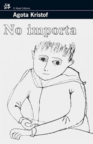 NO IMPORTA (EL ALEPH 286) | 9788476698228 | KRISTOF, AGOTA | Llibreria Aqualata | Comprar llibres en català i castellà online | Comprar llibres Igualada