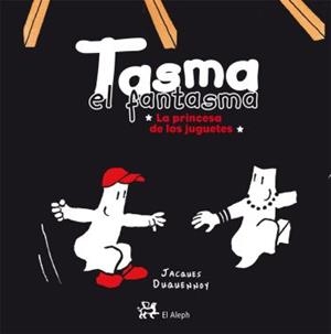 TASMA EL FANTASMA. LA PRINCESA DE LOS JUGUETES | 9788476698525 | DUQUENNUY, JACQUES | Llibreria Aqualata | Comprar libros en catalán y castellano online | Comprar libros Igualada