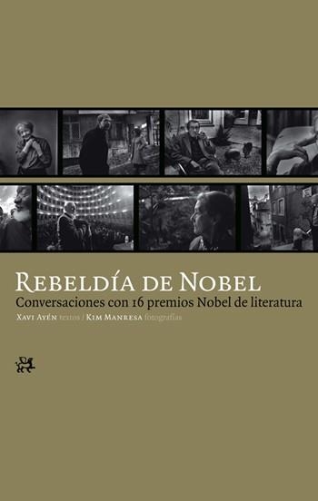 REBELDIA DE NOBEL. CONVERSACIONES CON 16 PREMIOS NOBEL DE LI | 9788476698914 | AYEN, XAVI / MANRESA, KIM | Llibreria Aqualata | Comprar libros en catalán y castellano online | Comprar libros Igualada