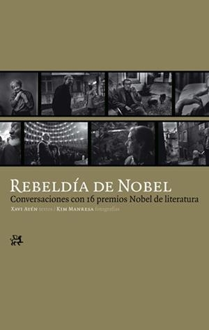 REBELDIA DE NOBEL. CONVERSACIONES CON 16 PREMIOS NOBEL DE LI | 9788476698914 | AYEN, XAVI / MANRESA, KIM | Llibreria Aqualata | Comprar llibres en català i castellà online | Comprar llibres Igualada