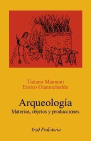 ARQUEOLOGIA. MATERIAS, OBJETOS Y PRODUCCIONES | 9788434452251 | MANNONI, TIZIANO / GIANNICHEDDA, ENRICO | Llibreria Aqualata | Comprar libros en catalán y castellano online | Comprar libros Igualada