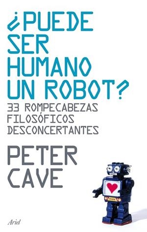 PUEDE SER HUMANO UN ROBOT? 36 ROMPECABEZAS FILOSOFICOS | 9788434487918 | CAVE, PETER | Llibreria Aqualata | Comprar libros en catalán y castellano online | Comprar libros Igualada