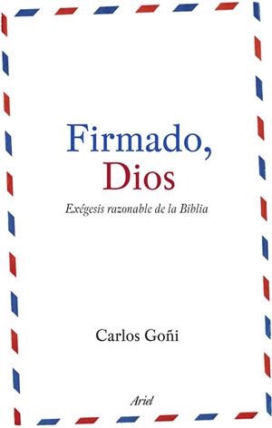 FIRMADO, DIOS. EXEGESIS RAZONABLE DE LA BIBLIA | 9788434488151 | GOÑI, CARLOS | Llibreria Aqualata | Comprar libros en catalán y castellano online | Comprar libros Igualada