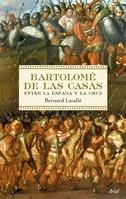 BARTOLOME DE LAS CASAS. ENTRE LA ESPADA Y LA CRUZ | 9788434488205 | LAVALLE, BERNARD | Llibreria Aqualata | Comprar libros en catalán y castellano online | Comprar libros Igualada
