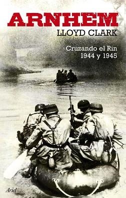 ARNHEM. CRUZANDO EL RIN 1944 Y 1945 | 9788434488298 | CLARK, LLOYD | Llibreria Aqualata | Comprar llibres en català i castellà online | Comprar llibres Igualada