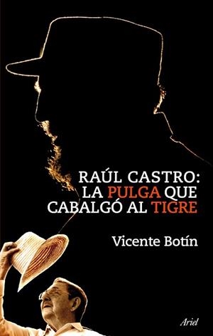 RAUL CASTRO. LA PULGA QUE CABALGO AL TIGRE | 9788434469303 | BOTIN, VICENTE | Llibreria Aqualata | Comprar libros en catalán y castellano online | Comprar libros Igualada